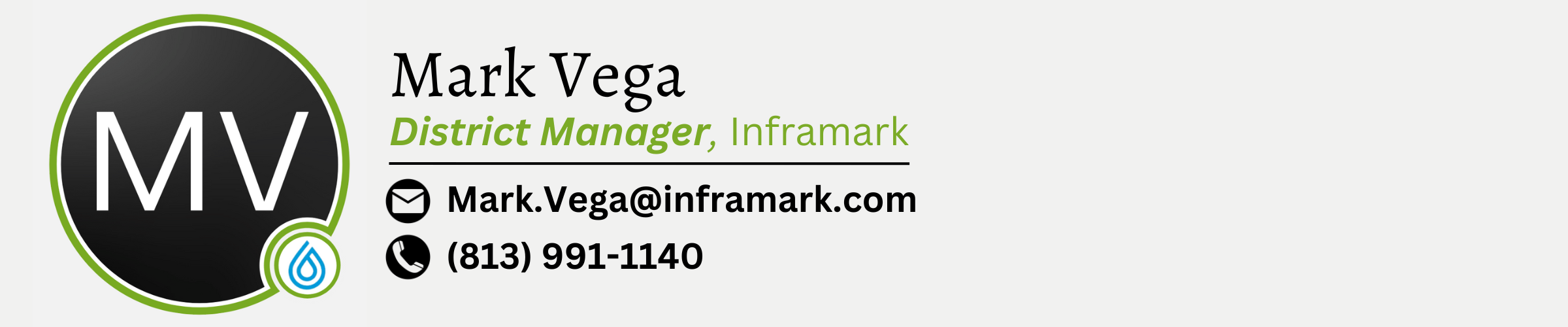 Mark Vega. District Manager, Inframark. Email is Mark.Vega@inframark.com. Phone number is 813-991-1140.