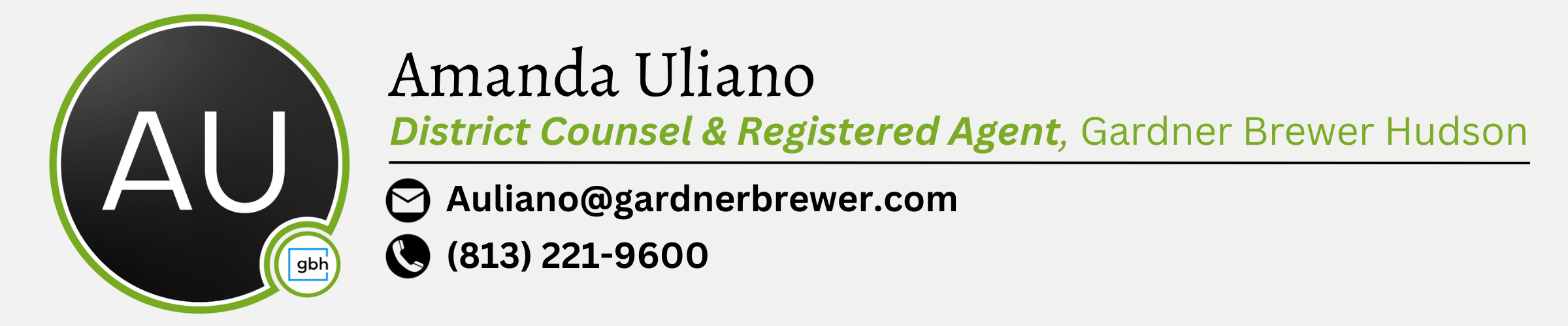 Amanda Uliano. District Counsel & Registered Agent, Gardner Brewer Hudson. Email is Auliano@gardnerbrewer.com. Phone number is 813-221-9600.